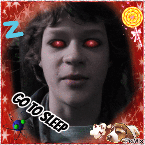 a picture of a person with red eyes and the words go to sleep