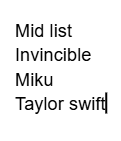 a black and white image of a mid list with miku , taylor swift , and invincible .