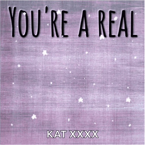 a picture of a diamond with the words you 're a real kat xxx below it