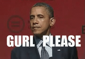 Obama Gurl Please GIF - Obama Gurl Please Oh Please GIFs