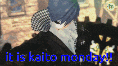 a video game character says " it is kaito monday !! "