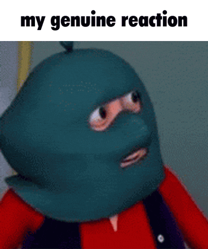 a cartoon character wearing a blue mask with the words my genuine reaction on the bottom