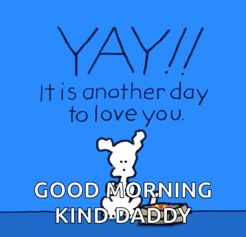 a cartoon of a dog saying yay it is another day to love you