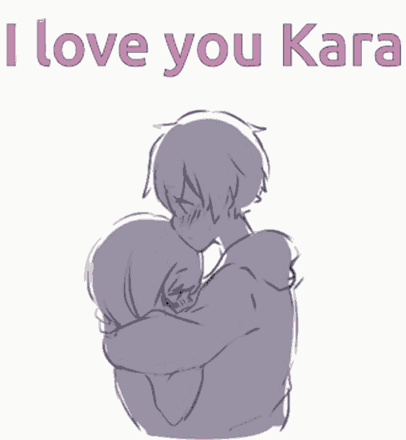 a drawing of two people hugging with the words " i love you kara "