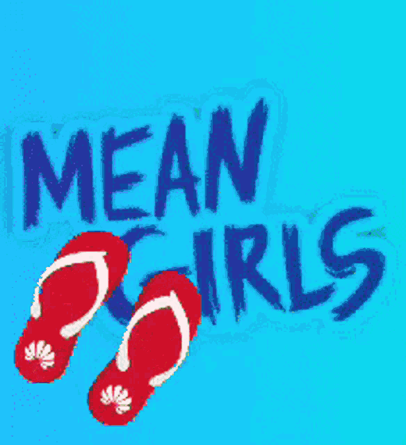a green background with red flip flops and the word mean girls