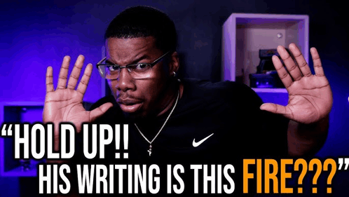 Hold Up His Writing Is This Fire Meme - Hold up his writing is this fire - Discover & Share GIFs