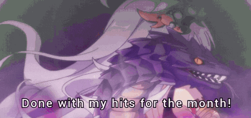 a picture of a dragon with the words " done with my hits for the month "