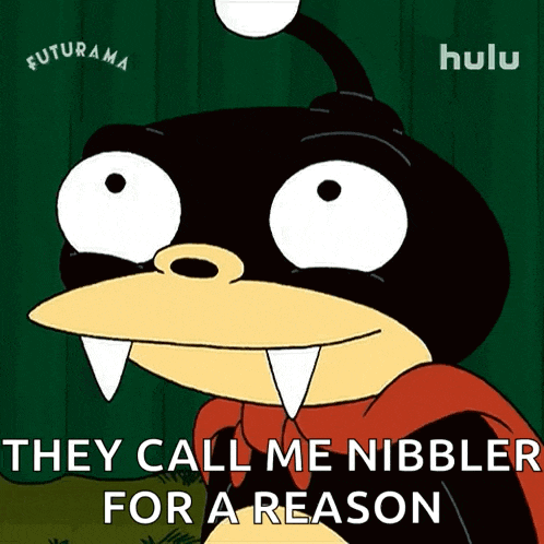 they call me nibbler for a reason written on a cartoon