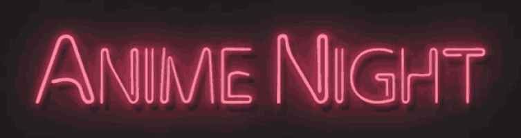 a neon sign that reads anime night on a dark background