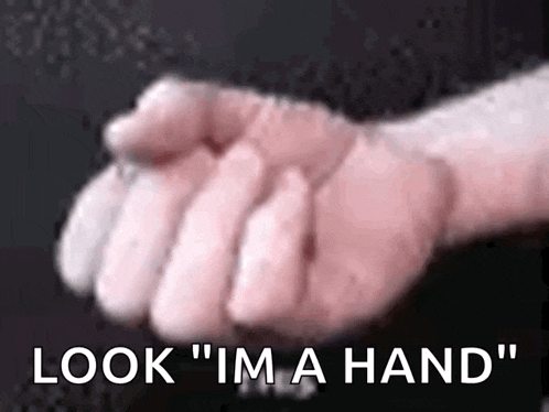 a close up of a person 's hand with the words `` look i 'm a hand '' above it .