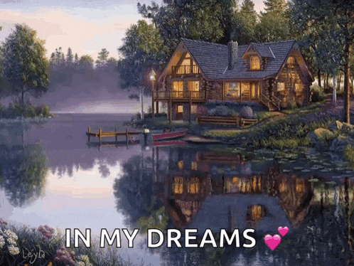 a painting of a log cabin on the shore of a lake with the words in my dreams