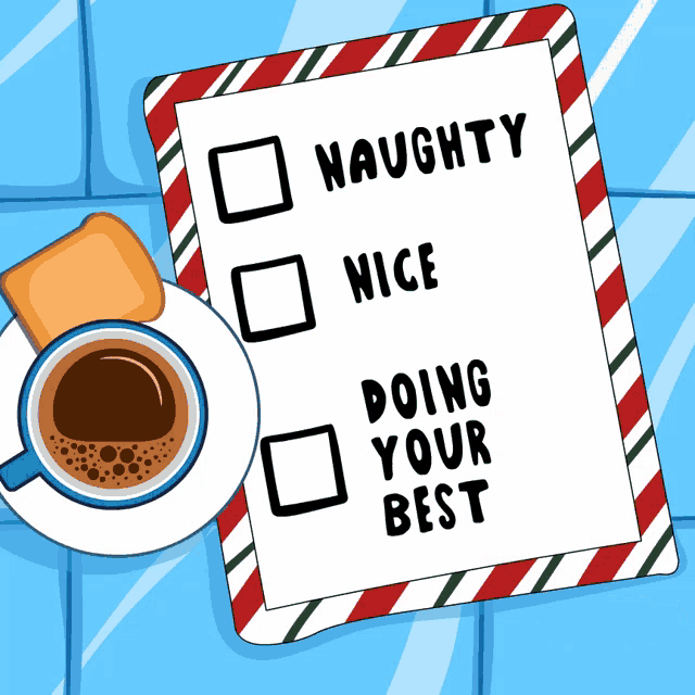 a piece of paper that says naughty nice and doing your best next to a cup of coffee