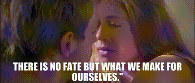 No Fate What We Make GIF - No Fate What We Make For Ourselves GIFs