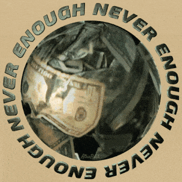 a picture of a pile of money with the words " never enough " around it