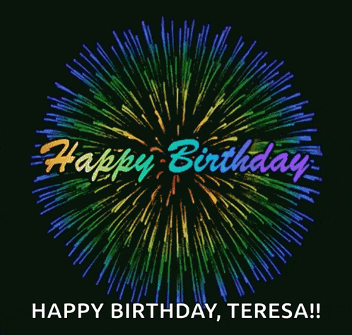a colorful firework display with the words happy birthday teresa