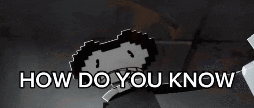 a black and white video game character with the words how do you know below it