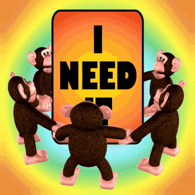 a bunch of stuffed monkeys are standing around a sign that says i need