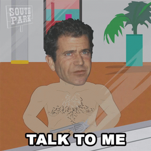 Talk To Me Mel Gibson GIF - Talk To Me Mel Gibson South Park GIFs