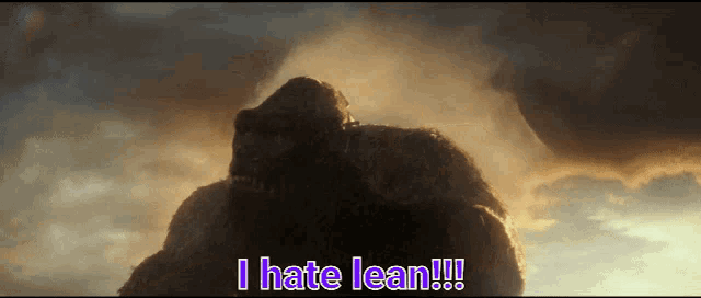 a giant gorilla says i hate lean