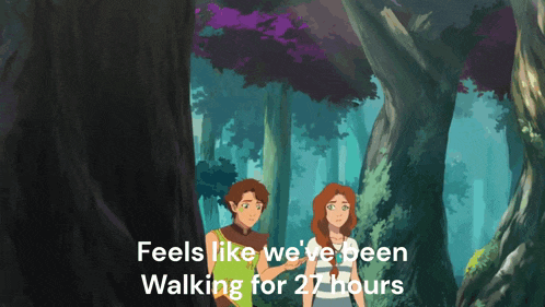 a cartoon of a boy and a girl in a forest with the words feels like we 've been walking for 27 hours below them