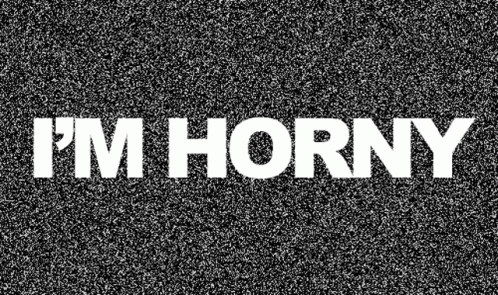 Horny Im Horny GIF - Horny Im Horny Static GIFs