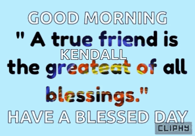 a blue background with a quote that says " a true friend is the greatest of all blessings have a blessed day "