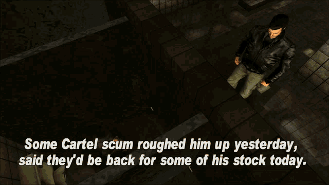 some cartel scum roughed him up yesterday, said they 'd be back for some of his stock today