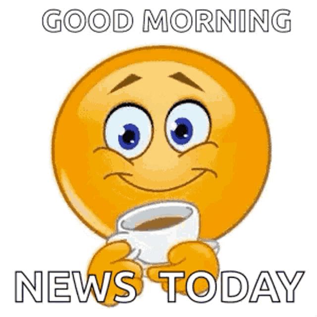 a smiley face is holding a cup of coffee with the words `` good morning news today '' .