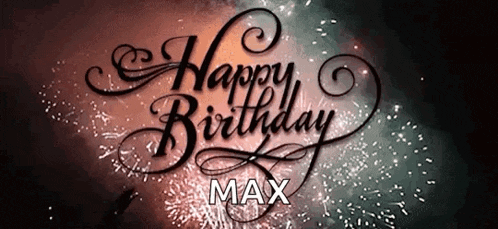 a happy birthday max greeting card with fireworks in the background