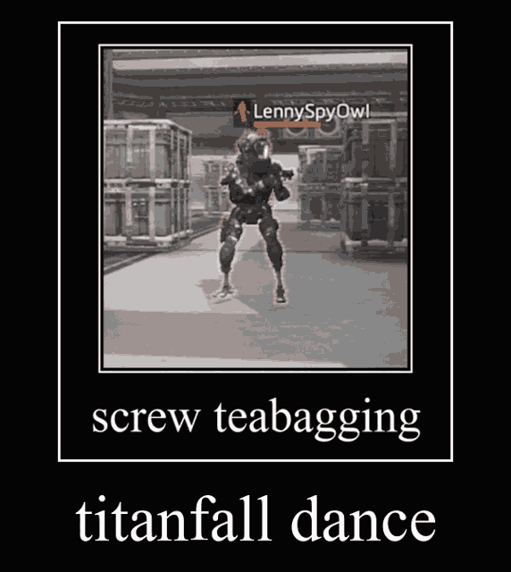 a poster that says screw teabagging titanfall dance