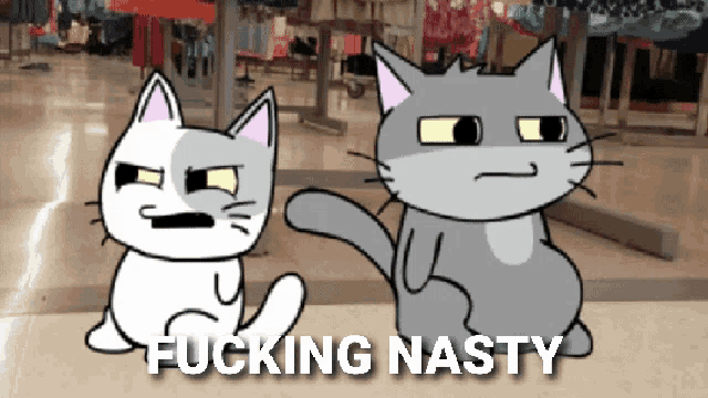 two cartoon cats are sitting next to each other with the words " fucking nasty " written below them