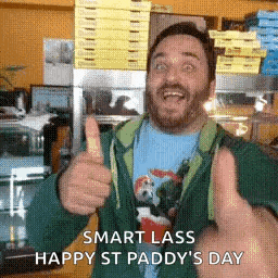 a man giving a thumbs up with the words smart lass happy st paddy 's day written below him