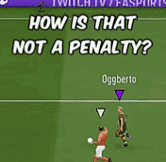 a soccer game with the words how is that not a penalty written on the screen