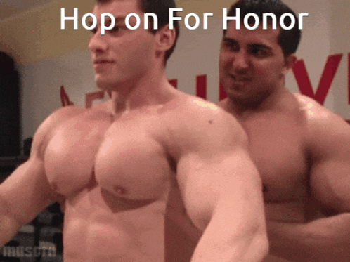 two shirtless men are standing next to each other and the caption says hop on for honor
