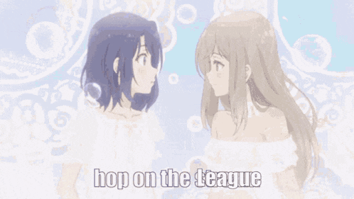 a couple of anime girls kissing each other with bubbles in the background and the words `` hop on the league '' .