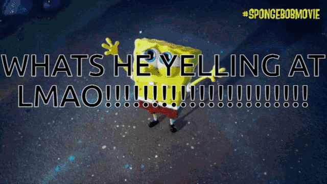 a poster for the spongebob movie shows spongebob yelling at lmao