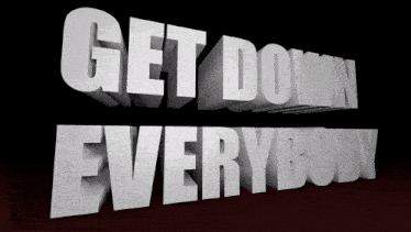 a 3d text that says get down everybody on a black background