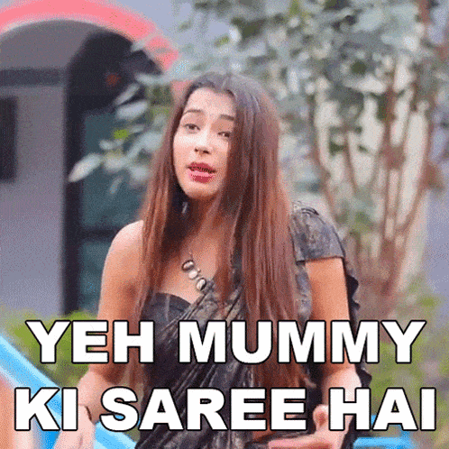 a woman in a saree is making a funny face and says yeh mummy ki saree hai