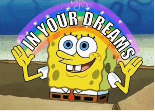 a cartoon of spongebob with a rainbow and the words in your dreams