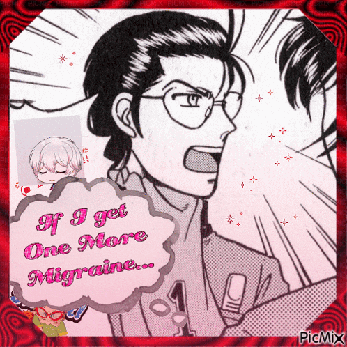 a cartoon of a man with glasses and the words if i get one more migraine