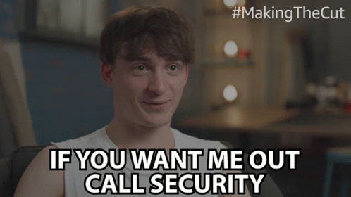 If You Want Me Out Call Security Sander Bos GIF - If You Want Me Out Call Security Sander Bos Making The Cut GIFs