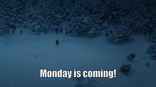 Monday Monday Is Coming GIF - Monday Monday Is Coming Game Of Thrones GIFs