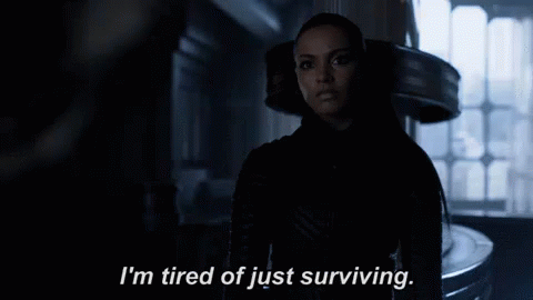 I'M Tired Of Just Surviving GIF - Surviving Just Surviving Im Tired GIFs