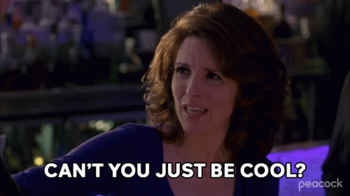 Cant You Just Be Cool Liz Lemon GIF - Cant You Just Be Cool Liz Lemon Tina Fey GIFs