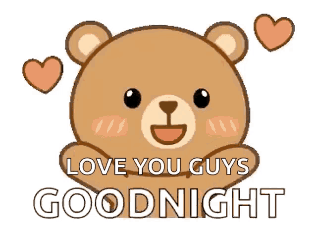 a teddy bear says " love you guys goodnight "