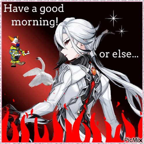 a picture of a clown and a swan says have a good morning or else