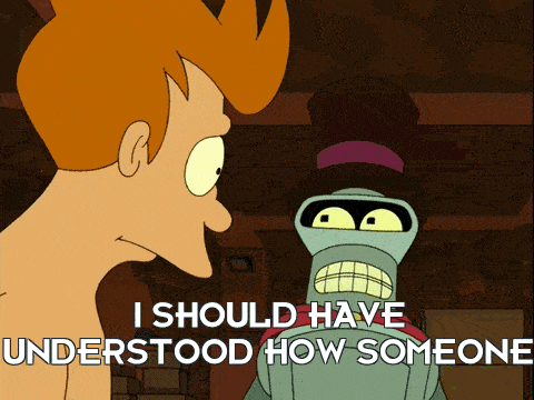 bender from futurama talking to fry with the words i should have understood how someone below him
