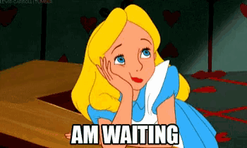 a cartoon of alice from alice in wonderland with the words am waiting written below her