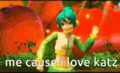 a cartoon girl is dancing in front of a bunch of tomatoes and says `` me cause i love katz '' .