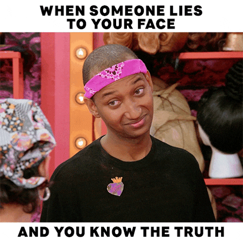 when someone lies to your face and you know the truth poster